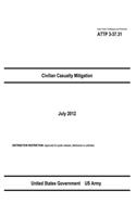 Army Tactics, Techniques, and Procedures ATTP 3-37.31 Civilian Casualty Mitigation July 2012