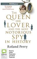 Queen, Her Lover and the Most Notorious Spy in History