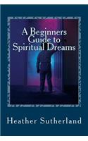 Beginners Guide to Spiritual Dreams
