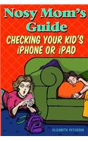 Nosy Mom's Guide Checking Your Kid's iPhone, iPad, and iPod