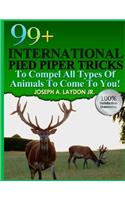 99+ International Pied Piper Tricks To Compel All Types Of Animals To Come To You!