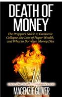 Death of Money: The Prepper's Guide to Economic Collapse, the Loss of Paper Wealth, and What to Do When Money Dies(Survival Family Basics - Prepper's Survival Handbook)