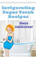 Invigorating Sugar Scrub Recipes