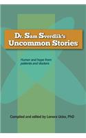 Dr. Sam Sverdlik's Uncommon Stories
