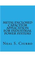 Metal Enclosed Capacitor Application for Industrial Power Systems