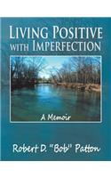 Living Positive with Imperfection: A Memoir