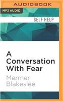 Conversation with Fear