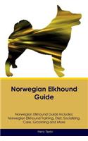 Norwegian Elkhound Guide Norwegian Elkhound Guide Includes: Norwegian Elkhound Training, Diet, Socializing, Care, Grooming, Breeding and More