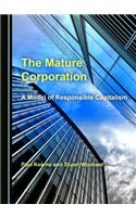 The Mature Corporation: A Model of Responsible Capitalism