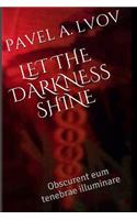 Let the Darkness Shine