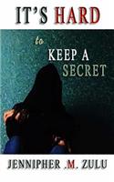 It's Hard To Keep A Secret