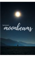 Between Moonbeams