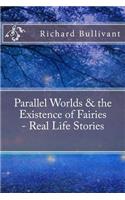 Parallel Worlds & the Existence of Fairies - Real Life Stories: All New In-Depth Real Life Stories In the News(10 Help Me Angels)