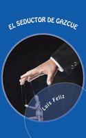 El Seductor de Gascue: Una Novela Sobre La Vida Socio-Politica En La Republica Dominicana
