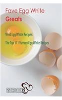 Fave Egg White Greats