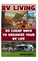 RV Living: 30 Cheap Ways To Organize Your RV Life