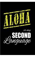 Aloha Is My 2nd Language: Writing Journal Lined, Diary, Notebook for Men & Women