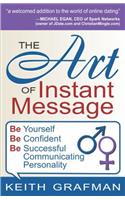 The Art of Instant Message: Be Yourself, Be Confident, Be Successful Communicating Personality