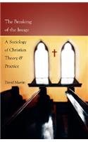 Breaking of the Image: A Sociology of Christian Theory and Practice