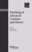 Finishing of Advanced Ceramics and Glasses (Ceramic Transactions)