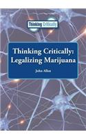 Thinking Critically: Legalizing Marijuana