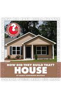 How Did They Build That? House