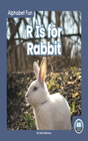 R Is for Rabbit: (Alphabet Fun)
