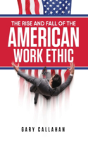 Rise and Fall of the American Work Ethic