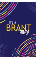 It's a Brant Thing: YOU WOULDN'T UNDERSTAND Lined Notebook / Journal Gift, 120 Pages, Glossy Finish