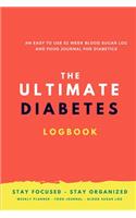 Ultimate Diabetes Log Book: The Only Log You'll Ever Need - Monitor Your Blood Sugar and Lose the Weight for Good