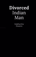 Divorced Indian Man: Divorce after an arranged marriage in India