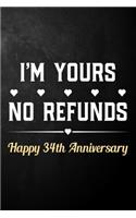 I'm Yours No Refunds Happy 34th Anniversary: Funny 34th Wedding Anniversary Journal / Notebook / Hilarious 34 Years Together Gift ( 6 x 9 - 120 Blank Lined Pages )