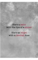 She's A Saint With The Lips Of A Sinner She's An Angel With A Devilish Kiss: Notebook Journal Composition Blank Lined Diary Notepad 120 Pages Paperback Grey Texture Sinner