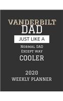 Vanderbilt Dad Weekly Planner 2020: Except Cooler Vanderbilt University Dad Gift For Men - Weekly Planner Appointment Book Agenda Organizer For 2020 - University of Vanderbilt Best Dad