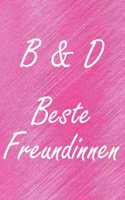 B & D. Beste Freundinnen: BFF personalisiertes Notizbuch mit den Anfangsbuchstaben der besten Freundinnen. Persönliches Tagebuch / Schreibheft / Logbuch / Planer / Vokabelhef