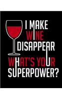 I Make Wine Disappear What's Your Superpower