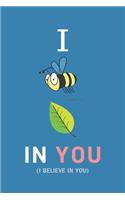 I Believe in You: CUTE PLAYFUL NOTEBOOK: BLUE COVER 120 blank lined page 6x9 inches, Novelty Gift for Family, Relatives, Friends, Coworkers, Boss, and much more. Perf