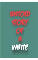 Untold Story of a white