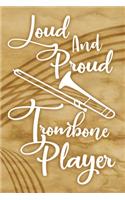 Loud And Proud Trombone Player