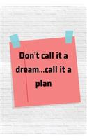 Don't call it a dream...call it a plan