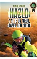 ¡Hazlo! Y si te da miedo, ¡hazlo con miedo!: Herramientas poderosas de coaching y PNL que te conducirán del miedo a la confianza