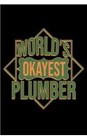 World's okayest plumber: Notebook - Journal - Diary - 110 Lined pages - 6 x 9 in - 15.24 x 22.86 cm - Doodle Book - Funny Great Gift