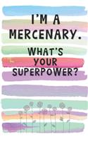 I'm a Mercenary. What's Your Superpower?: Blank Lined Notebook Journal Gift for Volunteer, Soldier, Army, Military Friend