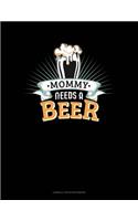 Mommy Needs A Beer