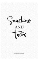 Sunshine And Tacos: A 6x9 Inch Notebook Journal Diary With A Bold Text Font Slogan On A Matte Cover and 120 Blank Lined Pages Makes A Great Alternative To A Card