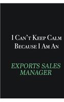 I cant Keep Calm because I am an Exports Sales Manager: Writing careers journals and notebook. A way towards enhancement