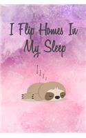I Flip Homes In My Sleep