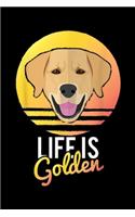 Life Is Golden: Life Is Golden Golden Retriever Dog Puppies Pet Journal/Notebook Blank Lined Ruled 6x9 100 Pages