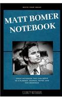 Matt Bomer Notebook: Great Notebook for School or as a Diary, Lined With More than 100 Pages. Notebook that can serve as a Planner, Journal, Notes and for Drawings.(0 Matt Bomer Notebooks)