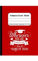 Wherever You Go, Go With All Your Heart - Class of 2020: Blank Composition Notebook for Class of 2020 Seniors, 2020 Graduation Gift, Lined Journal 100 Pages, College Rule Book, Red